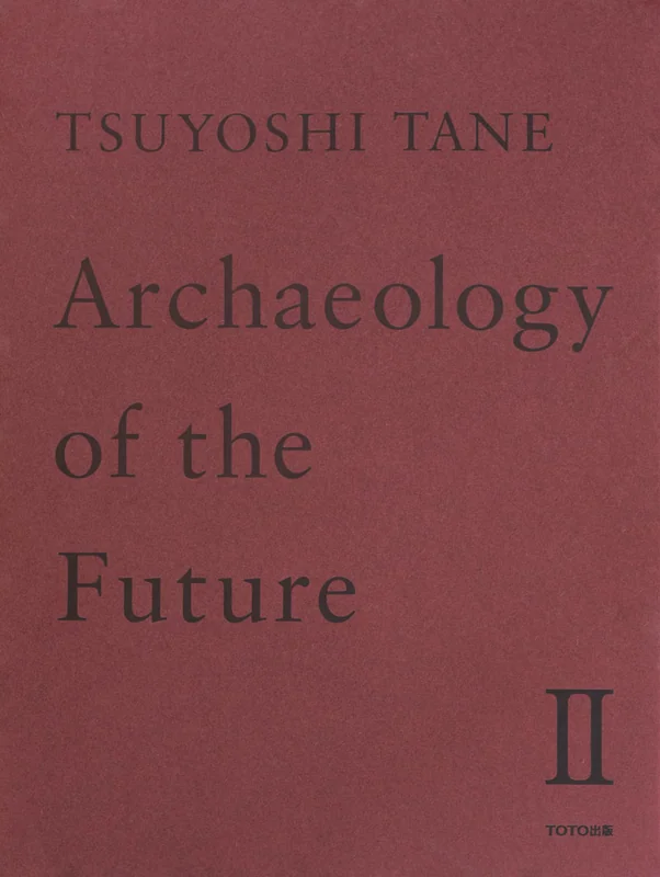 Tsuyoshi Tane: Archeology of the Future II - additional image